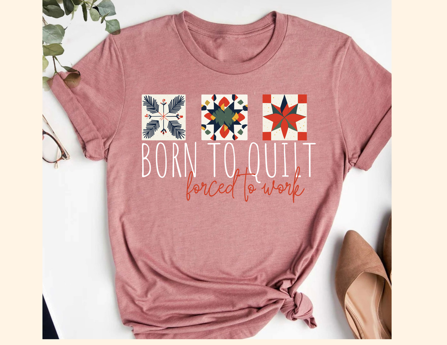 Born to Quilt Forced to Work