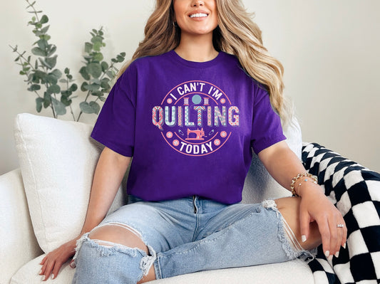 I Can't I'm Quilting Today