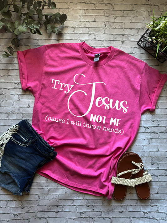 Try Jesus Not Me